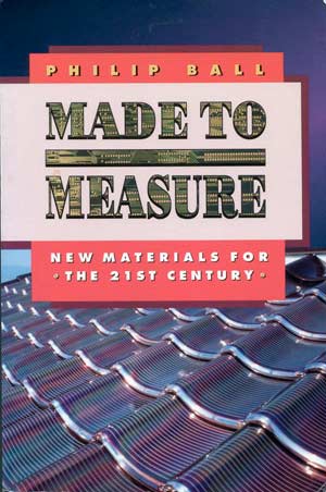 Made to Measure: New Materials for the 21st Century, a book by Philip Ball