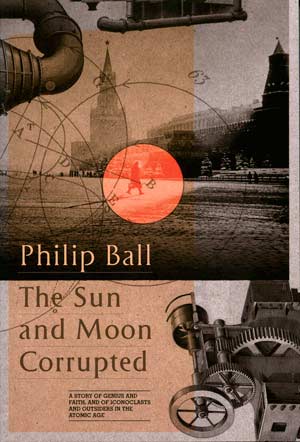 The Sun and Moon Corrupted, a book by Philip Ball