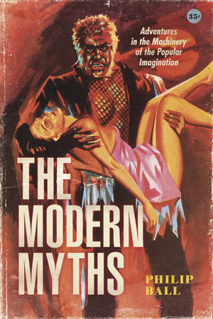 Book cover image of The Modern Myths: Adventures in the Machinery of the Popular Imagination