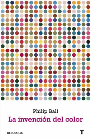 La invención del color Philip Ball hardback cover Spanish edition